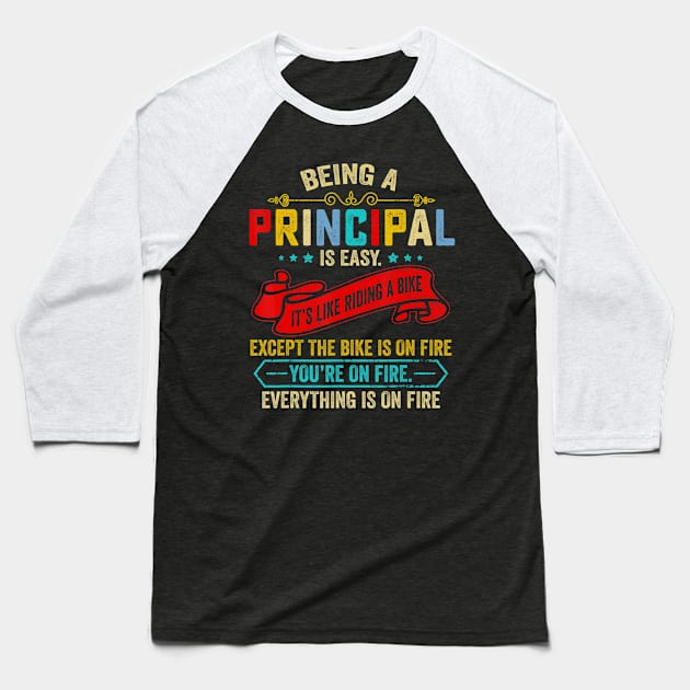 Being A Principal Is Easy Like Riding A Bike Except On Fire Baseball T-Shirt by Zak N mccarville